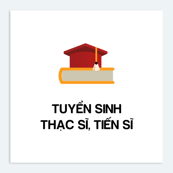 Tuyển sinh Thạc sĩ, tiến sĩ